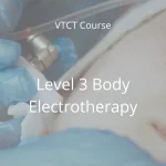 VTCT Level 3 Certificate in Body ElectrotherapyTreatment