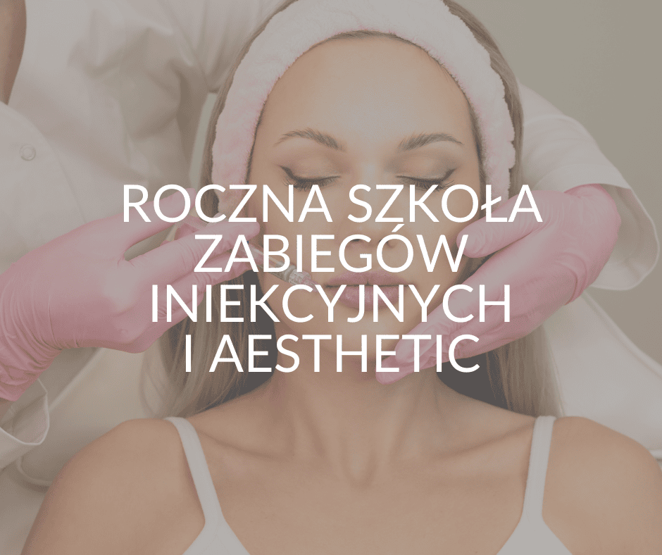 1 Roczna Szkoła Zabiegów Iniekcyjnych i Aesthetic - obrazek 1